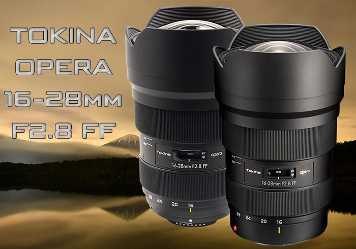 توکینا لنز Opera 16-28mm F2.8 FF را معرفی کرد